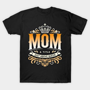 Matriarch Crown Queen Of The House Proud Mother Beloved Mom T-Shirt